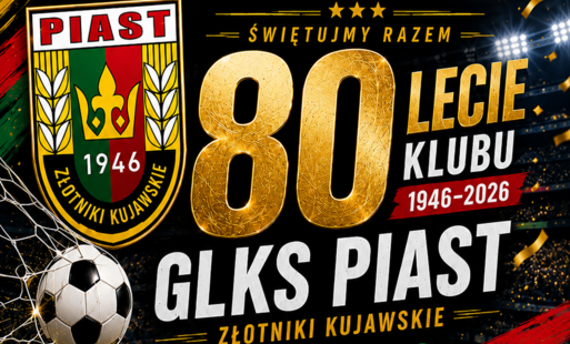 Zdjęcie do GLKS Piast Złotniki Kujawskie zaprasza na wsp&oacute;lne świętowanie 80-lecia Klubu